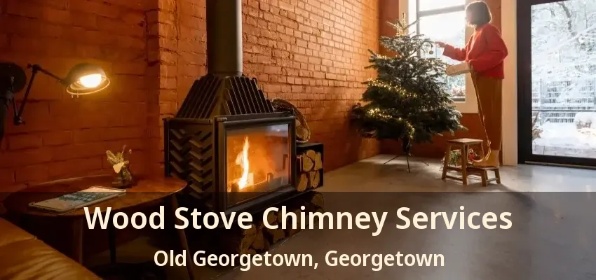 Wood Stove Chimney Services Old Georgetown, Georgetown - ON