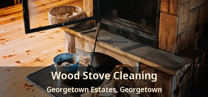Wood Stove Cleaning Georgetown Estates, Georgetown - ON