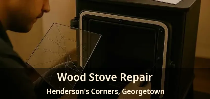 Wood Stove Repair Henderson's Corners, Georgetown - ON Wood Stove Repair Henderson's Corners, Georgetown - ON